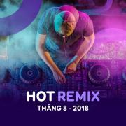 Tải bài hát mới Nhạc Việt Remix Hot Tháng 08/2018 Mp3 hot
